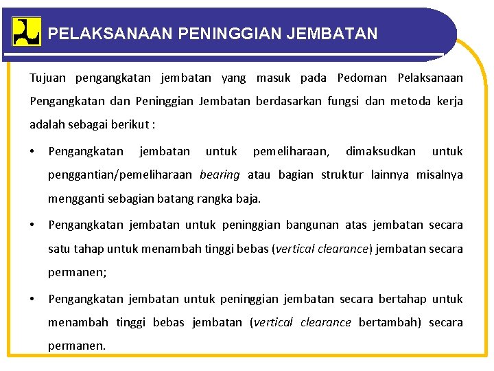 PELAKSANAAN PENINGGIAN JEMBATAN Tujuan pengangkatan jembatan yang masuk pada Pedoman Pelaksanaan Pengangkatan dan Peninggian