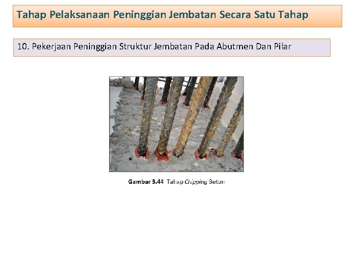 Tahap Pelaksanaan Peninggian Jembatan Secara Satu Tahap 10. Pekerjaan Peninggian Struktur Jembatan Pada Abutmen