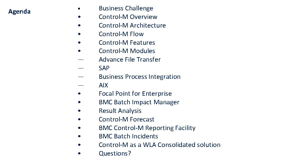 Agenda • • • — — • • Business Challenge Control-M Overview Control-M Architecture