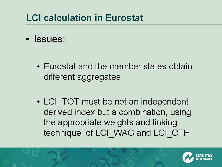 LCI calculation in Eurostat • Issues: • Eurostat and the member states obtain different