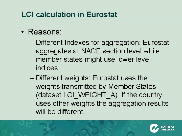 LCI calculation in Eurostat • Reasons: – Different Indexes for aggregation: Eurostat aggregates at