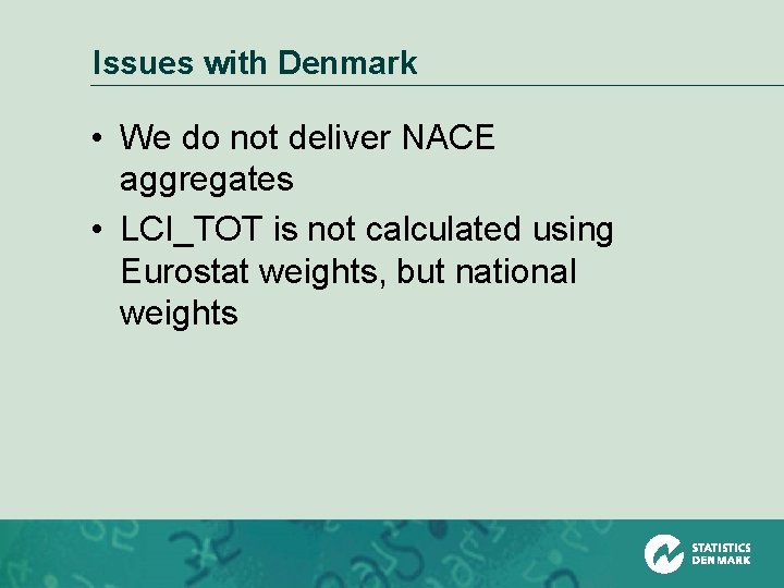 Issues with Denmark • We do not deliver NACE aggregates • LCI_TOT is not