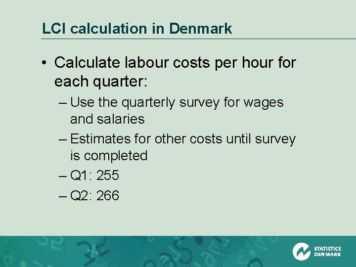 LCI calculation in Denmark • Calculate labour costs per hour for each quarter: –