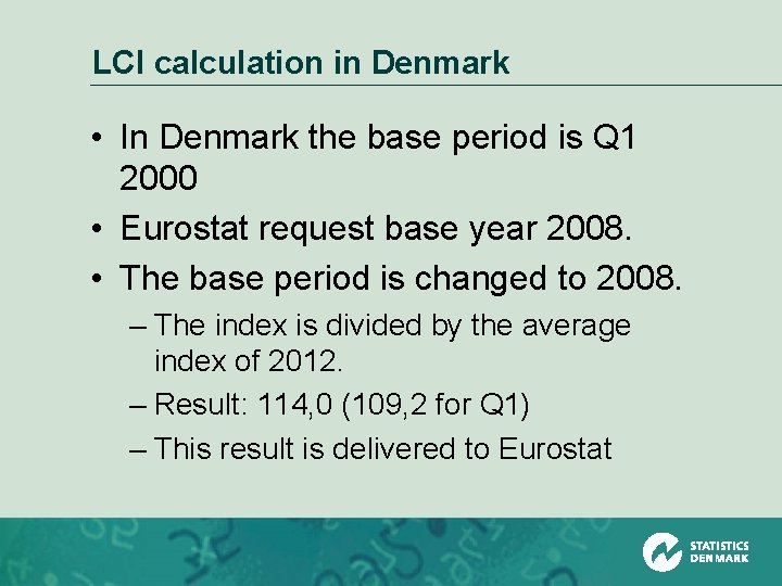LCI calculation in Denmark • In Denmark the base period is Q 1 2000