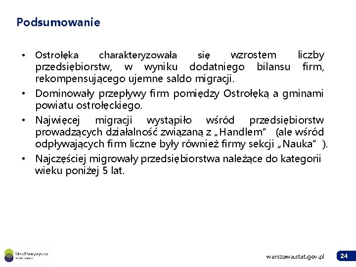 Podsumowanie wzrostem liczby przedsiębiorstw, w wyniku dodatniego bilansu firm, rekompensującego ujemne saldo migracji. •