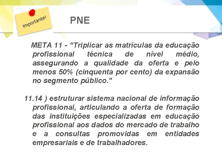 PNE META 11 - “Triplicar as matrículas da educação profissional técnica de nível médio,