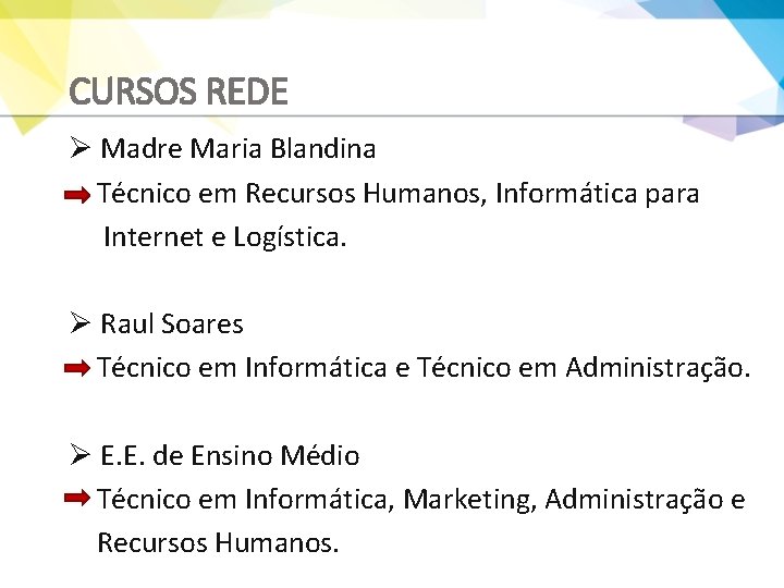 CURSOS REDE Ø Madre Maria Blandina Técnico em Recursos Humanos, Informática para Internet e