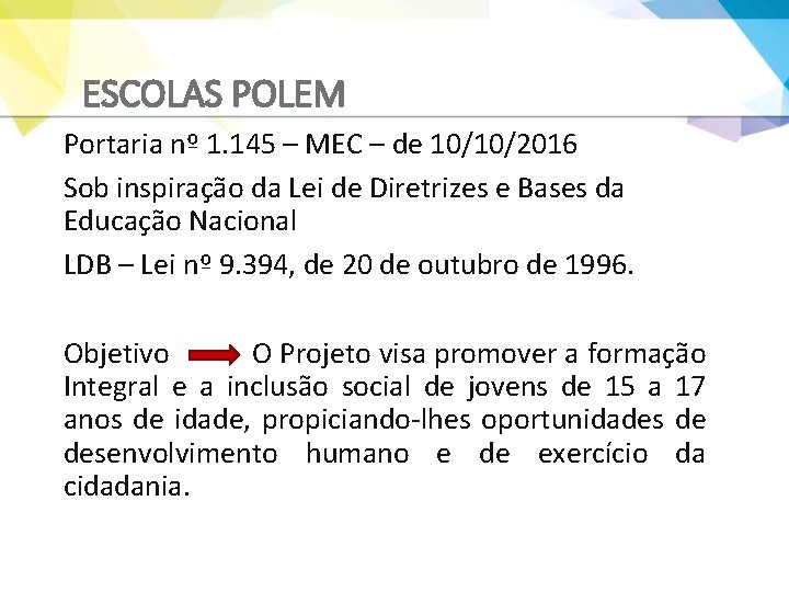 ESCOLAS POLEM Portaria nº 1. 145 – MEC – de 10/10/2016 Sob inspiração da