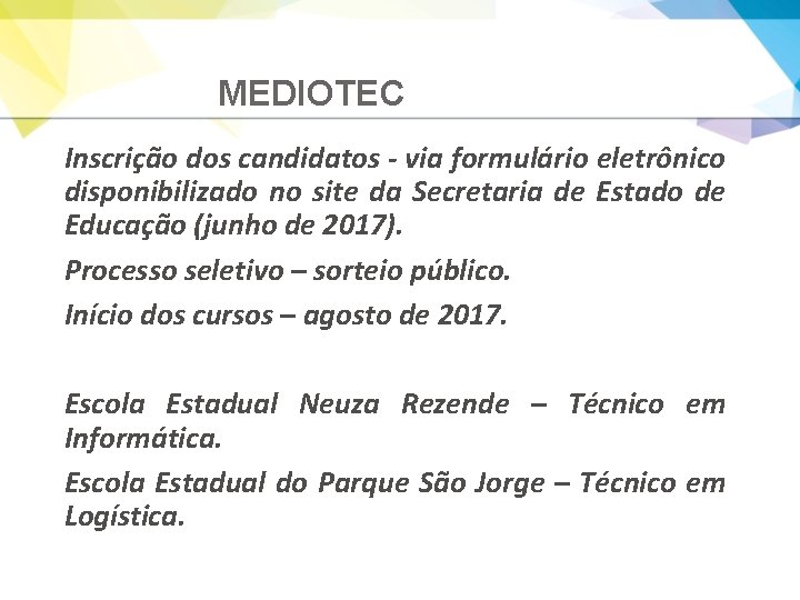 MEDIOTEC Inscrição dos candidatos - via formulário eletrônico disponibilizado no site da Secretaria de