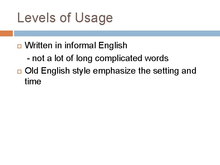 Levels of Usage Written in informal English - not a lot of long complicated