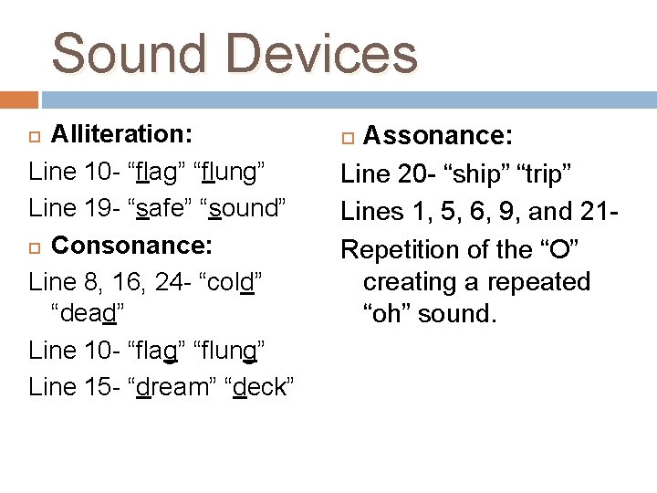 Sound Devices Alliteration: Line 10 - “flag” “flung” Line 19 - “safe” “sound” Consonance: