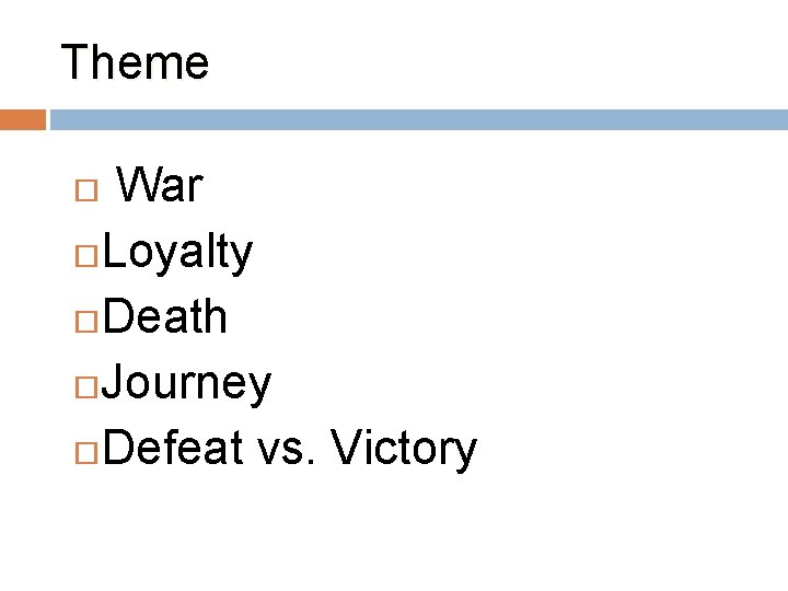 Theme War Loyalty Death Journey Defeat vs. Victory 