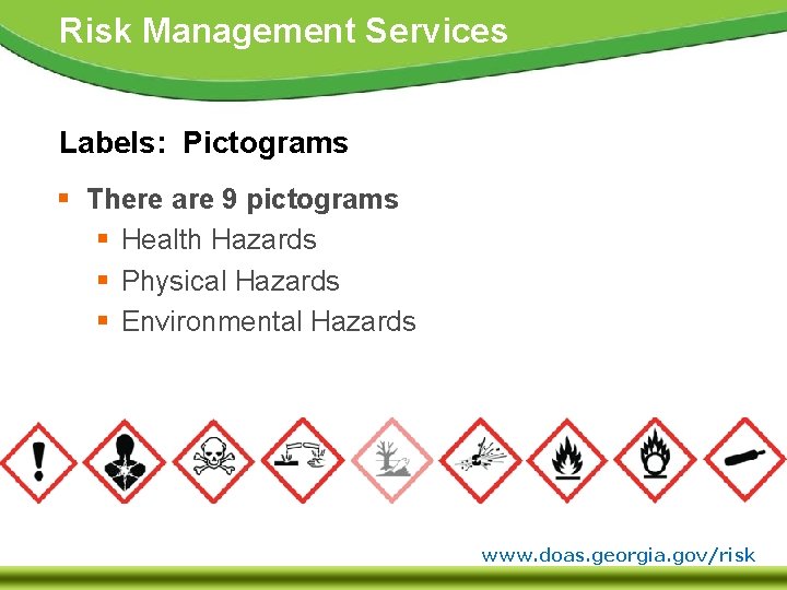 Risk Management Services Labels: Pictograms § There are 9 pictograms § Health Hazards §