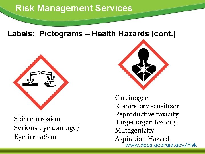 Risk Management Services Labels: Pictograms – Health Hazards (cont. ) Skin corrosion Serious eye