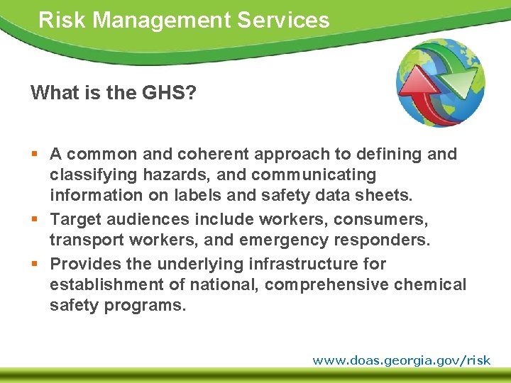 Risk Management Services What is the GHS? § A common and coherent approach to