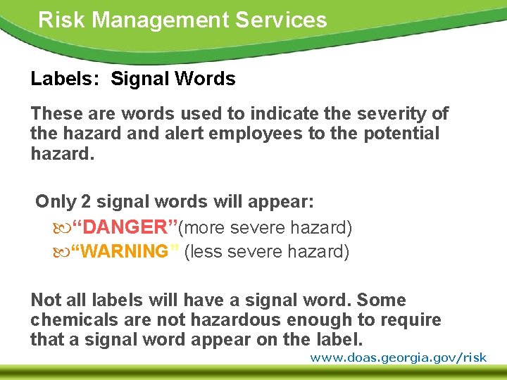 Risk Management Services Labels: Signal Words These are words used to indicate the severity