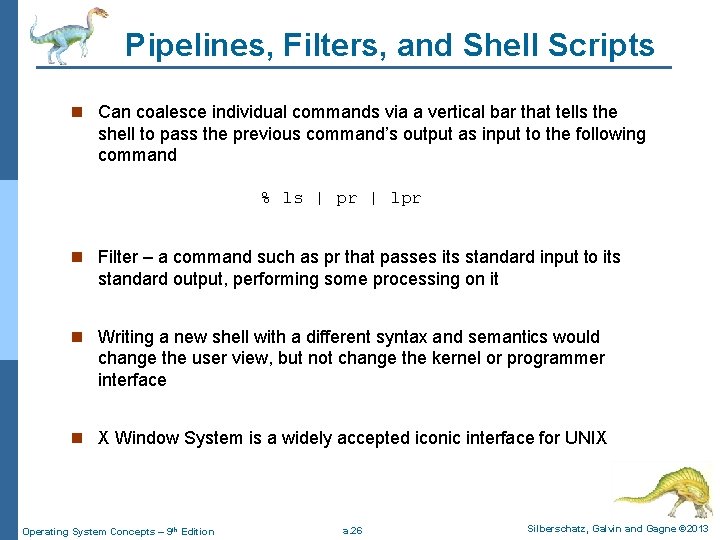 Pipelines, Filters, and Shell Scripts n Can coalesce individual commands via a vertical bar