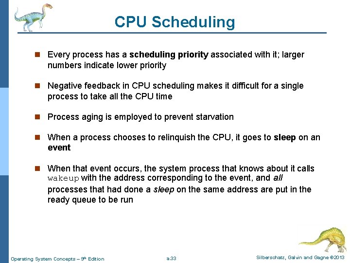 CPU Scheduling n Every process has a scheduling priority associated with it; larger numbers
