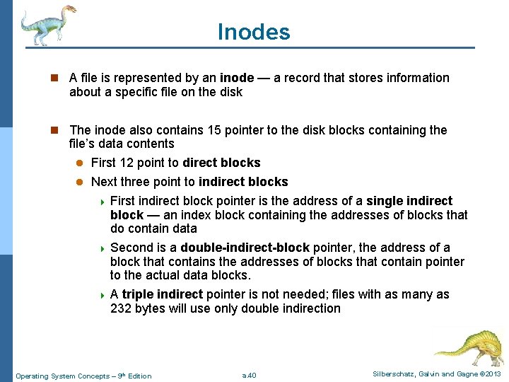 Inodes n A file is represented by an inode — a record that stores