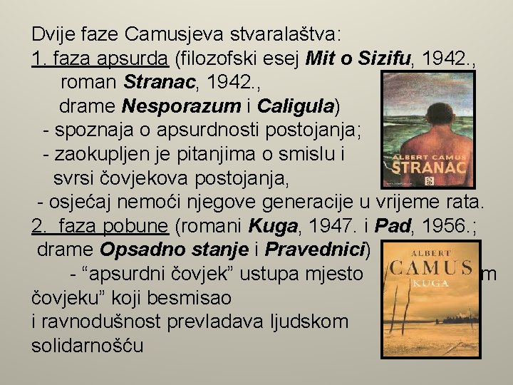 Dvije faze Camusjeva stvaralaštva: 1. faza apsurda (filozofski esej Mit o Sizifu, 1942. ,