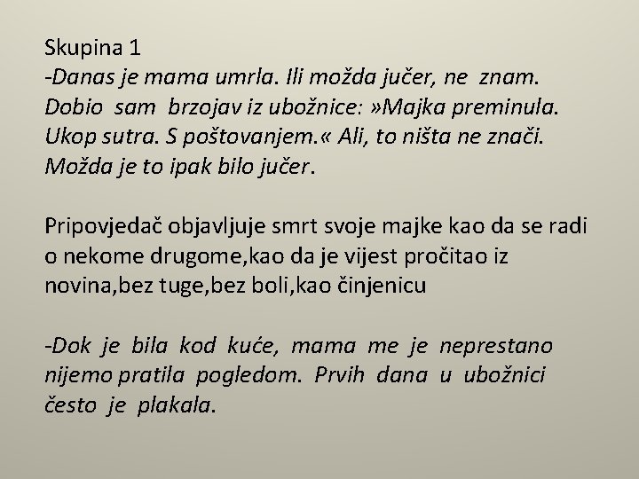 Skupina 1 -Danas je mama umrla. Ili možda jučer, ne znam. Dobio sam brzojav
