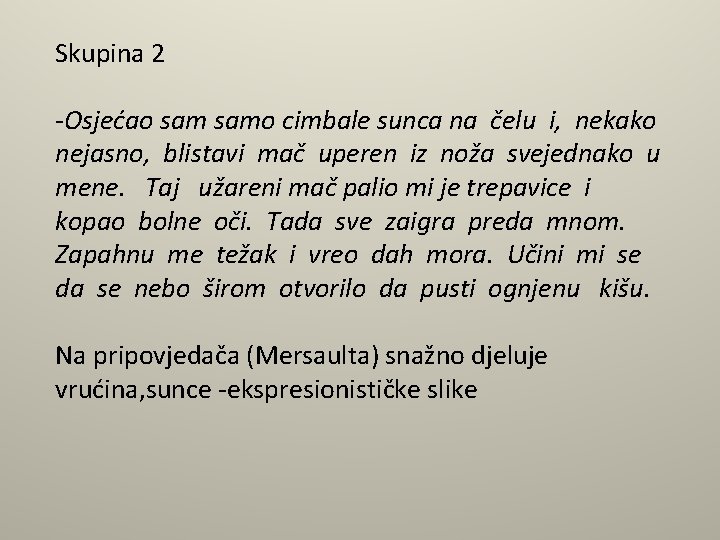 Skupina 2 -Osjećao samo cimbale sunca na čelu i, nekako nejasno, blistavi mač uperen