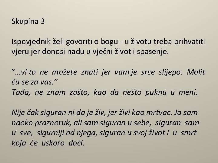 Skupina 3 Ispovjednik želi govoriti o bogu - u životu treba prihvatiti vjeru jer