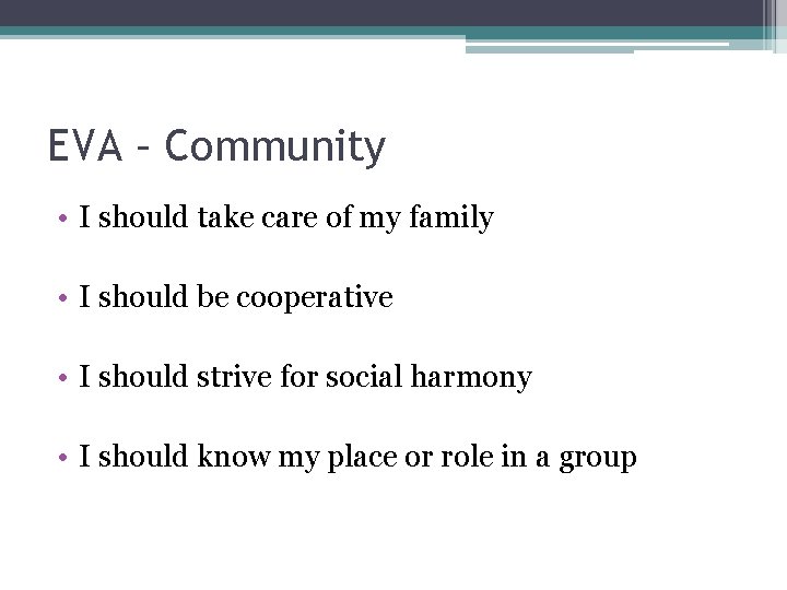 EVA – Community • I should take care of my family • I should