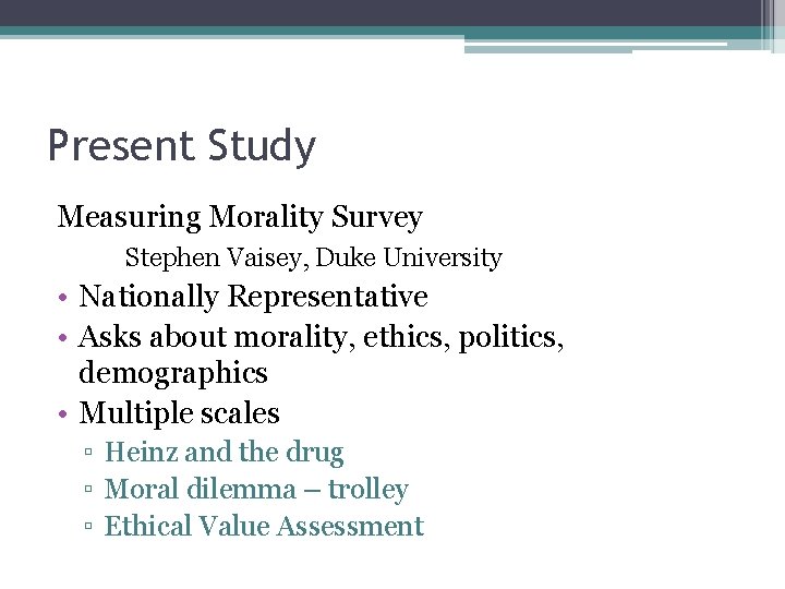 Present Study Measuring Morality Survey Stephen Vaisey, Duke University • Nationally Representative • Asks