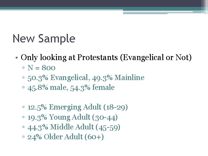 New Sample • Only looking at Protestants (Evangelical or Not) ▫ N = 800