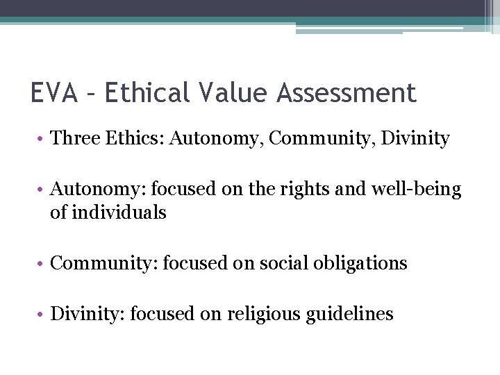 EVA – Ethical Value Assessment • Three Ethics: Autonomy, Community, Divinity • Autonomy: focused