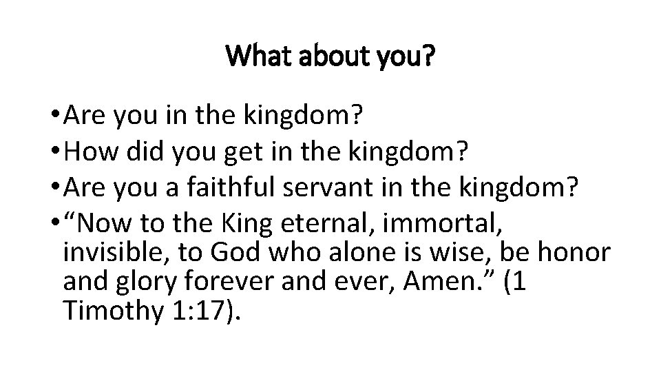 What about you? • Are you in the kingdom? • How did you get