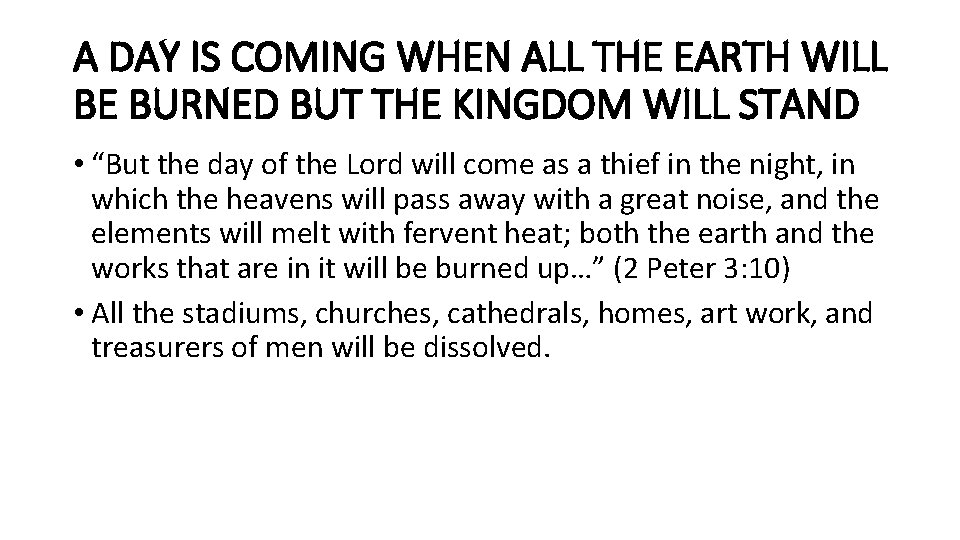 A DAY IS COMING WHEN ALL THE EARTH WILL BE BURNED BUT THE KINGDOM