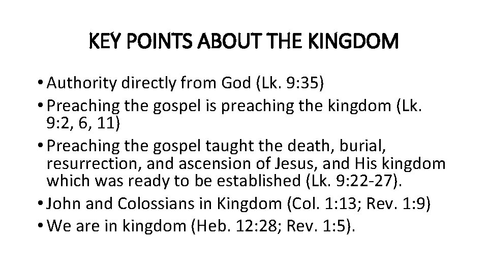 KEY POINTS ABOUT THE KINGDOM • Authority directly from God (Lk. 9: 35) •