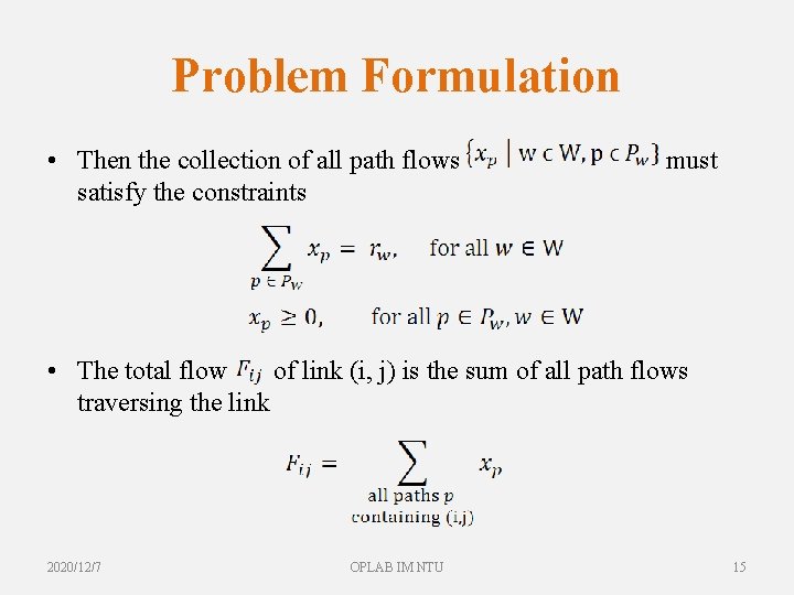 Problem Formulation • Then the collection of all path flows satisfy the constraints must