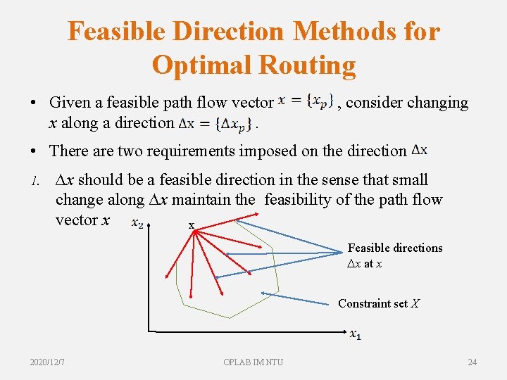 Feasible Direction Methods for Optimal Routing • Given a feasible path flow vector x