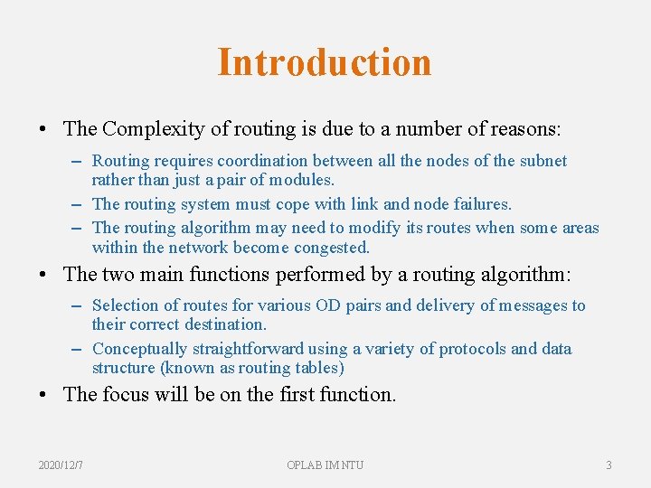 Introduction • The Complexity of routing is due to a number of reasons: –