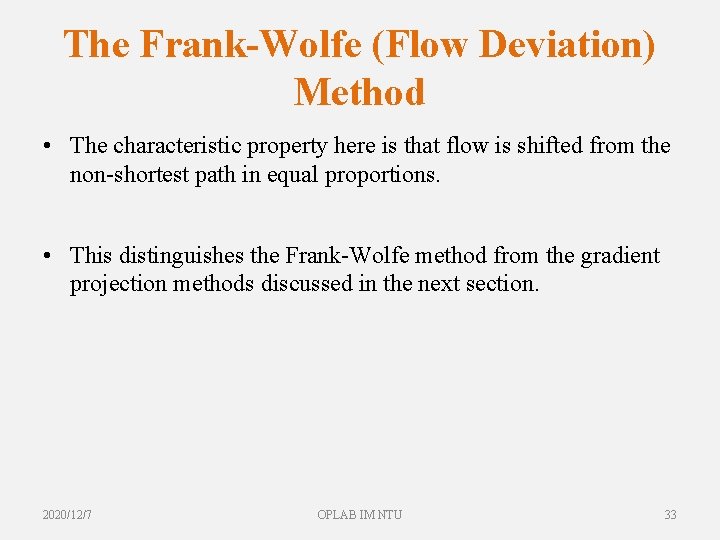 The Frank-Wolfe (Flow Deviation) Method • The characteristic property here is that flow is