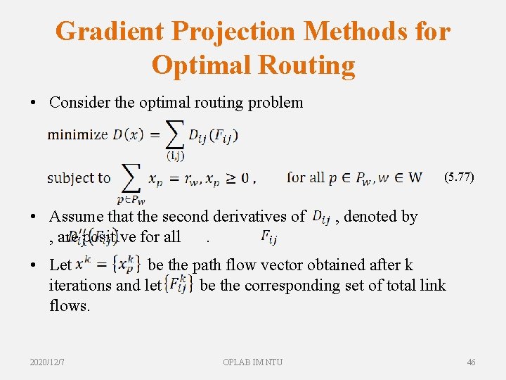 Gradient Projection Methods for Optimal Routing • Consider the optimal routing problem (5. 77)