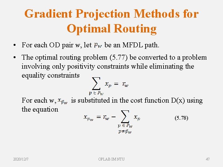 Gradient Projection Methods for Optimal Routing • For each OD pair w, let be