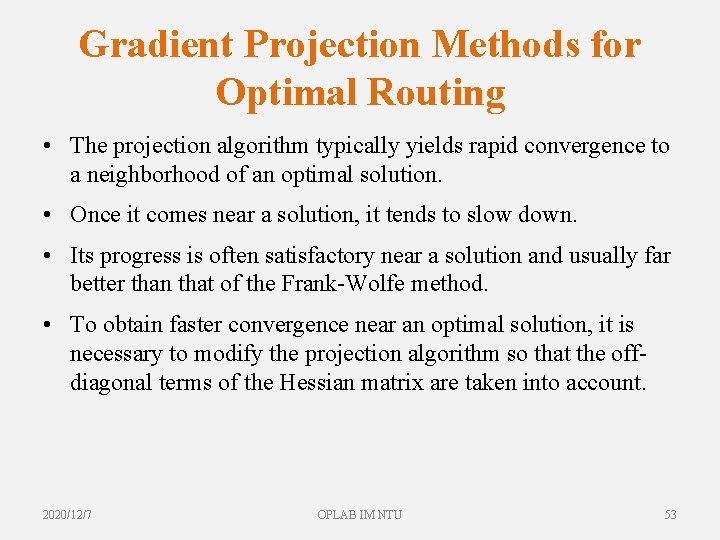 Gradient Projection Methods for Optimal Routing • The projection algorithm typically yields rapid convergence