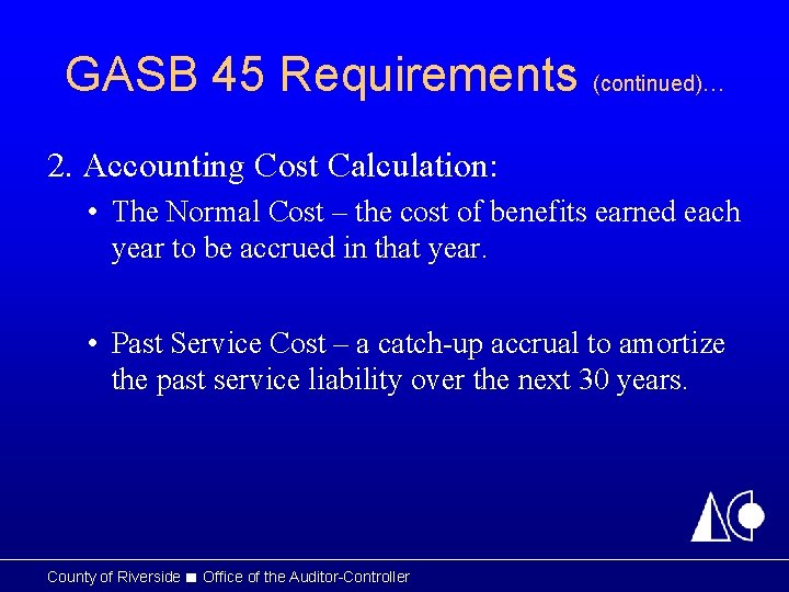 GASB 45 Requirements (continued)… 2. Accounting Cost Calculation: • The Normal Cost – the