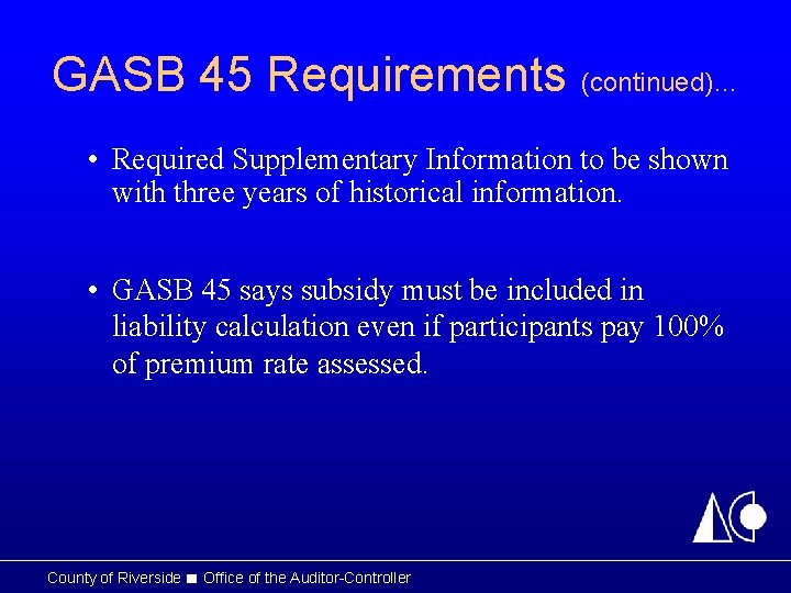 GASB 45 Requirements (continued)… • Required Supplementary Information to be shown with three years