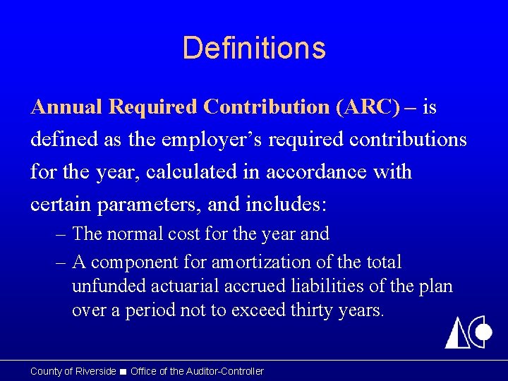 Definitions Annual Required Contribution (ARC) – is defined as the employer’s required contributions for