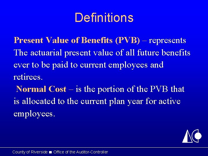 Definitions Present Value of Benefits (PVB) – represents The actuarial present value of all