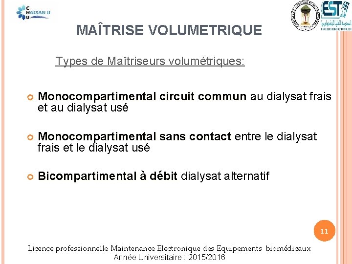 MAÎTRISE VOLUMETRIQUE Types de Maîtriseurs volumétriques: Monocompartimental circuit commun au dialysat frais et au