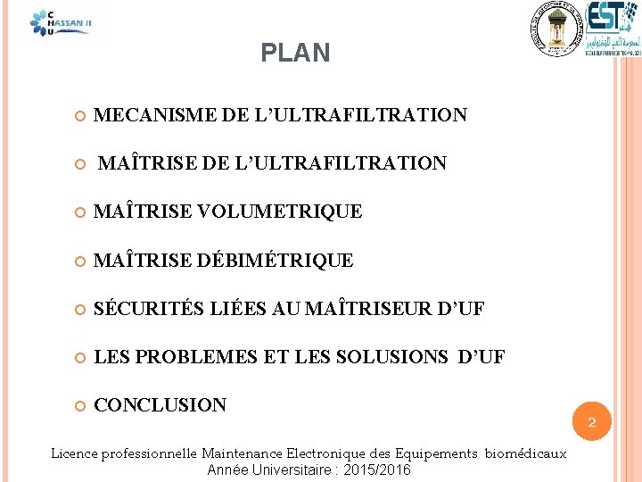 PLAN MECANISME DE L’ULTRAFILTRATION MAÎTRISE VOLUMETRIQUE MAÎTRISE DÉBIMÉTRIQUE SÉCURITÉS LIÉES AU MAÎTRISEUR D’UF LES