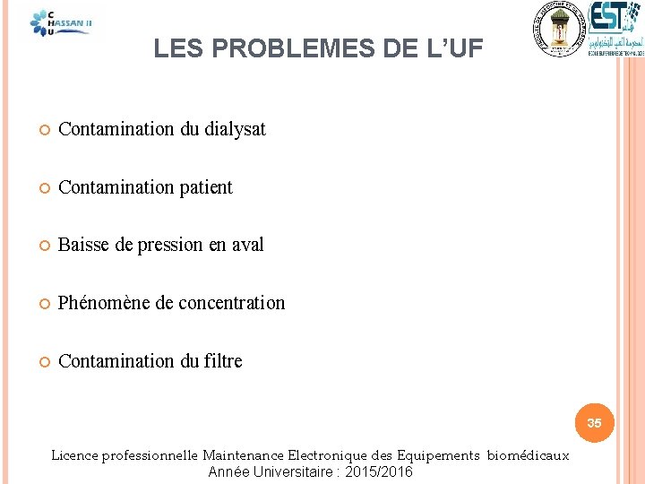 LES PROBLEMES DE L’UF Contamination du dialysat Contamination patient Baisse de pression en aval