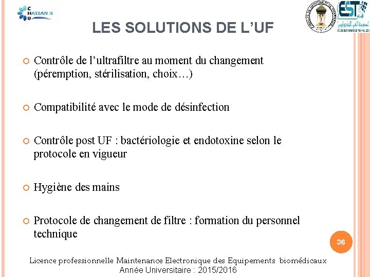 LES SOLUTIONS DE L’UF Contrôle de l’ultrafiltre au moment du changement (péremption, stérilisation, choix…)