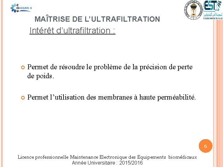 MAÎTRISE DE L’ULTRAFILTRATION Intérêt d’ultrafiltration : Permet de résoudre le problème de la précision